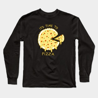 Its time to pizza Long Sleeve T-Shirt